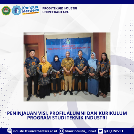 Peninjauan Visi, Profil Lulusan, dan Kurikulum Program Studi Teknik Industri.